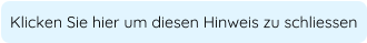 Klicken Sie hier um diesen Hinweis zu schliessen